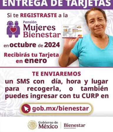 La Secretaría de Bienestar continúa durante el mes de enero la entrega de tarjetas de la Pensión Mujeres Bienestar