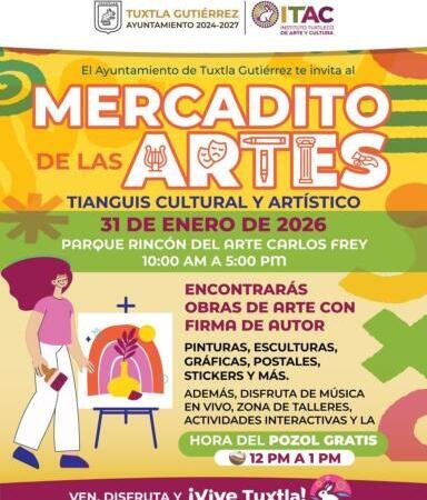 El Ayuntamiento de Tuxtla invita al Mercadito de las Artes, mañana sábado