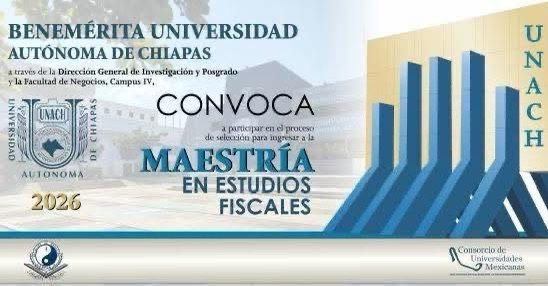 Continúa abierta la convocatoria 2026 para la Maestría en Estudios Fiscales que imparte la UNACH